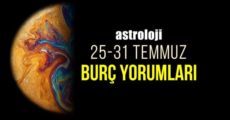 Astroloji 25 31 Temmuz haftalık burç yorumları