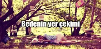 Bedenin yer çekimi: Yaşam gücü