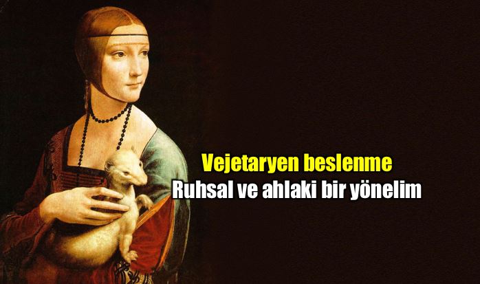 Vejetaryen beslenme ruhsal ve ahlaki bir yönelimdir