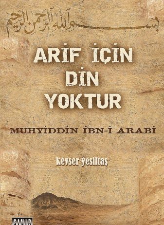 Arif İçin Din Yoktur: Muhyiddin İbn-i Arabi