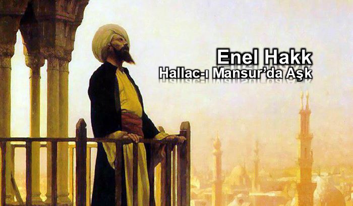 Enel Hakk: Hallac-ı Mansur'da aşk