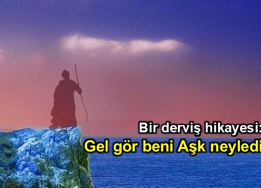 Bir derviş hikayesi: Gel gör beni Aşk neyledi