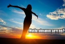 Mutlu olmanın sırrı: Yüreğe yerleşen acıyı bile sevebilmek Mutlu olmanın sırrı ne?
