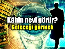 Kahin neyi görür? Geleceği görmek mümkün mü?