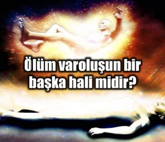 Yoksa ölüm varoluşun bir başka hali midir?