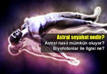 Astral Seyahat nedir? Biyofoton ilişkisi ne? Astral Seyahat nedir? Biyofoton ilişkisi ne?