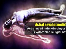 Astral Seyahat nedir? Biyofoton ilişkisi ne?