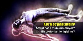 Astral Seyahat nedir? Biyofoton ilişkisi ne?