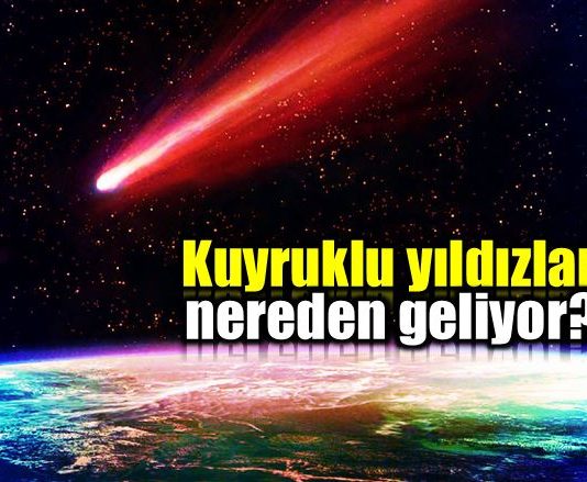 Kuyruklu yıldızlar nereden geliyor?