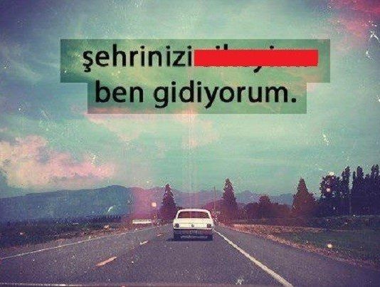 Şehrinizi öpeyim ben gidiyorum