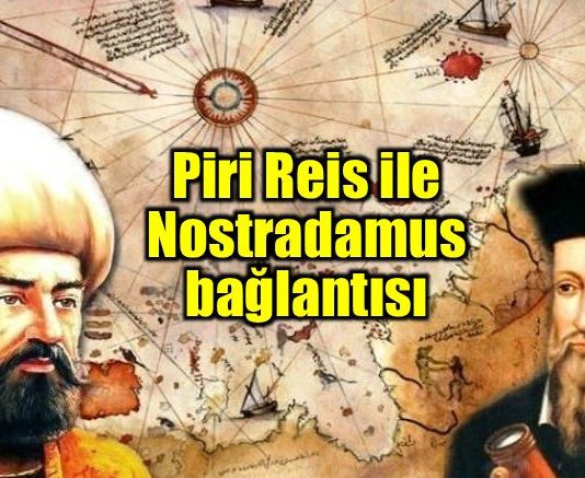 Piri Reis ile Nostradamus bağlantısı