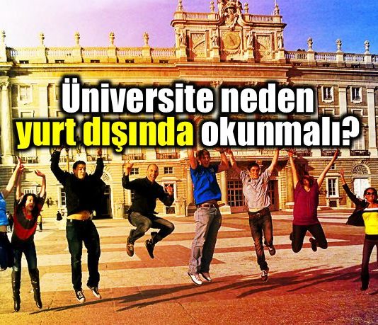 Üniversite neden yurtdışında okunmalı üniversite yurt dışı eğitim avantajları