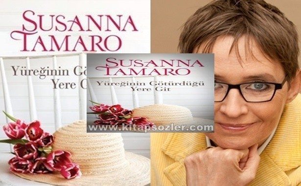 Susanna Tamaro: Yüreğinin Götürdüğü Yere Git