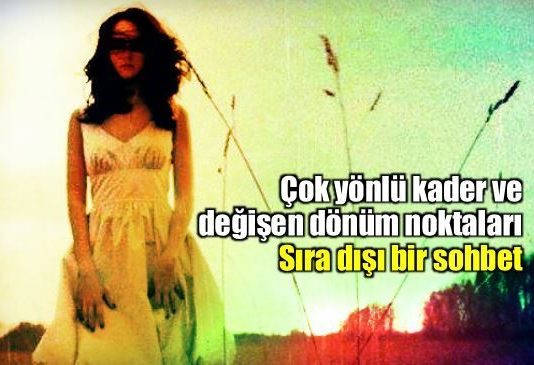 Çok yönlü kader: Dönüm noktaları mevcut mu?