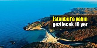 İstanbul'a yakın gezilecek 10 yer