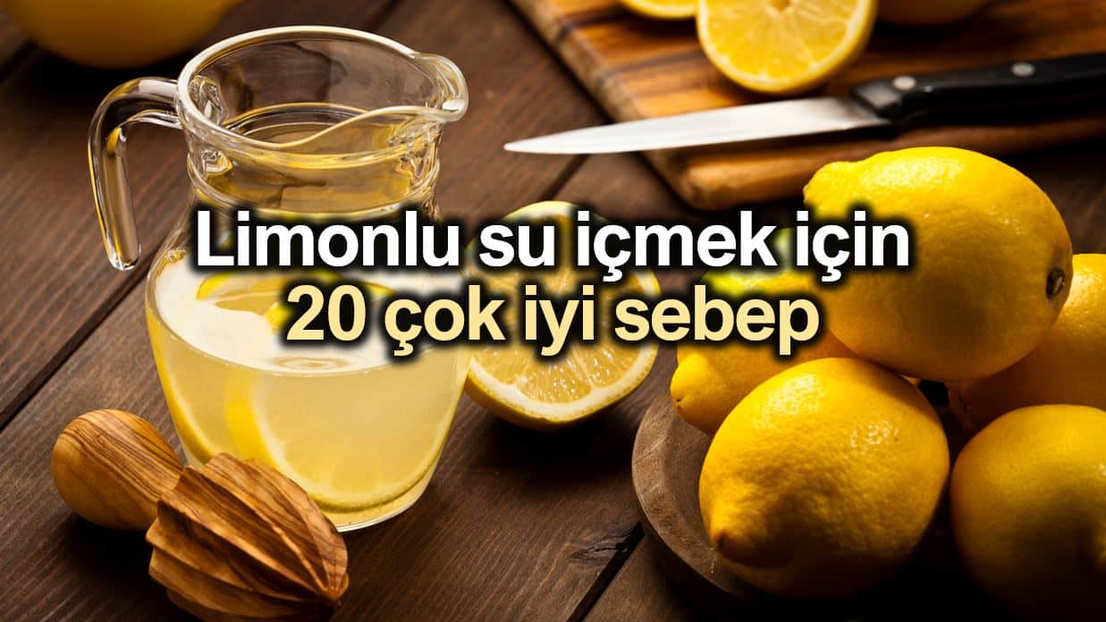 Limonlu su içmek için 20 çok iyi sebep: Limonlu suyun faydaları