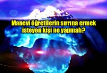Manevi öğretilerin sırrına ermek isteyen kişi ne yapmalıdır? Manevi öğretilerin sırrına ermek isteyen kişi ne yapmalıdır?