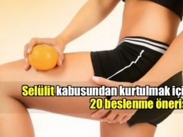 Selülit kabusundan kurtulmak için 20 beslenme önerisi