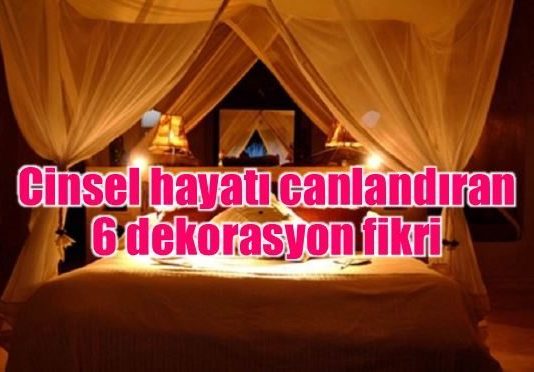 Cinsel hayatı canlandıran 6 dekorasyon fikri