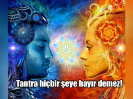 Tantra hiçbir şeye hayır demez! Cinsel enerji ve yol erki