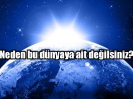 Neden bu dünyaya ait değilsiniz?