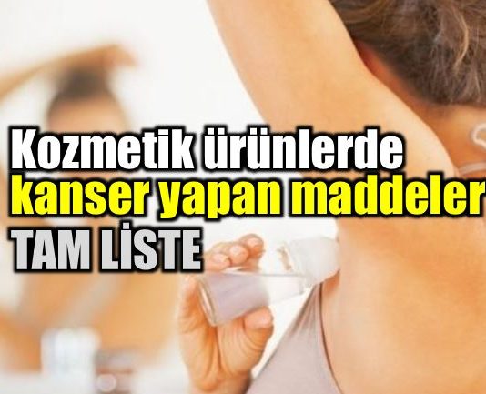 Kozmetik ürünlerde kanser yapan maddeler tam liste