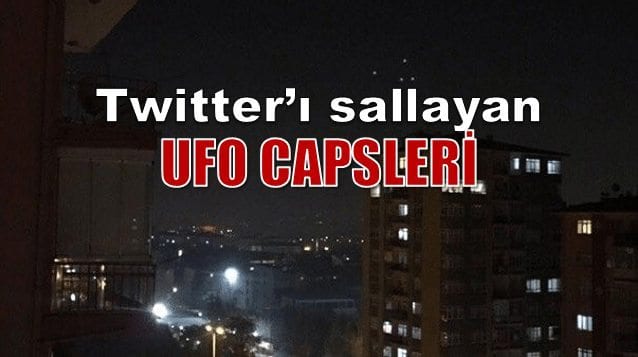 Twitter'ı sallayan UFO görüntüleri: Trend olan capsler
