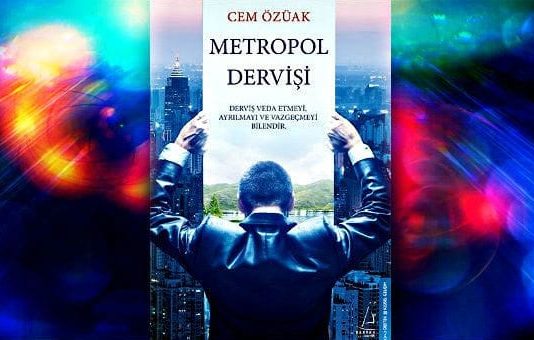 Cem Özüak'ın Metropol Dervişi kitabı çıktı