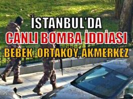 İstanbul'da Bebek ve Ortaköy'de canlı bomba iddiası