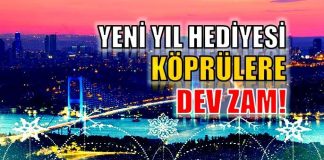 İstanbul'a yeni yıl hediyesi: Köprülere dev zam!