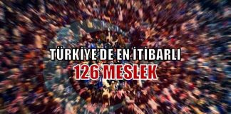 Türkiye'de Çalışma Yaşamı ve Mesleklerin İtibarı konulu araştırma sonuçlarına göre Türkiye'de en itibarlı 126 meslek...