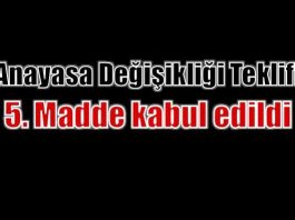 Anayasa değişikliği teklifi 5. maddesi kabul edildi