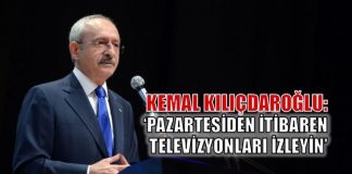 Kemal Kılıçdaroğlu: Pazartesi televizyonları izleyin!