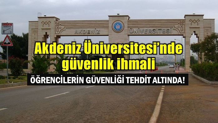 Akdeniz Üniversitesi'nde güvenlik ihmali
