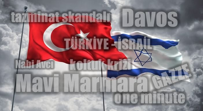 AKP’nin İsrail ilişkisinde kıblesi şaştı! mavi marmara davos gazze