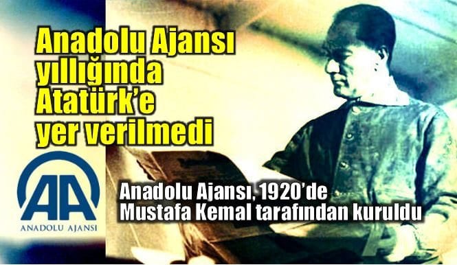Atatürk, Halide Edip ve Yunus Nadi tarafından kurulan Anadolu Ajansı'nın yıllığında 10 Kasım bölümünde Atatürk yer almadı.