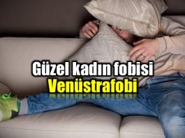 venüstrafobi Güzel kadın fobisi nedir?