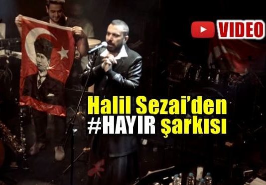 Video: Halil Sezai'den olay yaratan 'Hayır' şarkısı