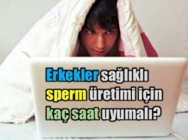 Erkekler sağlıklı sperm için kaç saat uyumalı?