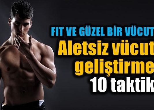 Aletsiz vücut geliştirme için 10 taktik