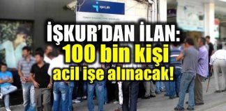 İŞKUR'dan ilan: 100 bin kişi işe alınacak!