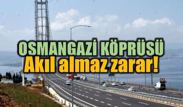 Osmangazi Köprüsü'nde dudak uçuklatan zarar