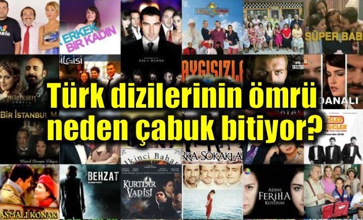 Türk dizilerinin ömrü neden çabuk bitiyor?