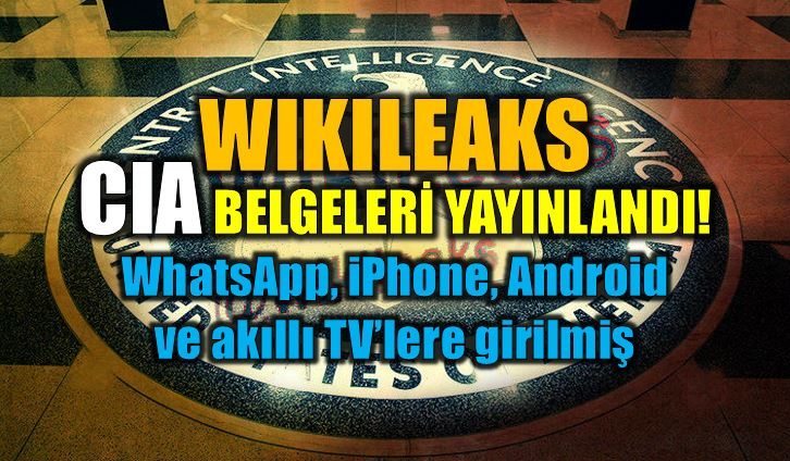 WikiLeaks CIA belgeleri yayınlandı: Vault 7 deşifre oldu!