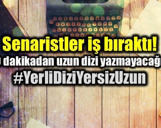 Senaristler iş bıraktı: 60 dakikadan uzun dizi yazmayacağız! yerli dizi yersiz uzun