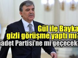 Abdullah Gül için Saadet Partisi ve Deniz Baykal ile görüştü iddiası
