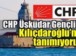 CHP Üsküdar Gençlik Kolları'ndan Kemal Kılıçdaroğlu'na tepki: Bizler kadar cesur olmayan yönetimi tanımıyoruz.