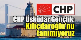 CHP Üsküdar Gençlik Kolları'ndan Kemal Kılıçdaroğlu'na tepki: Bizler kadar cesur olmayan yönetimi tanımıyoruz.
