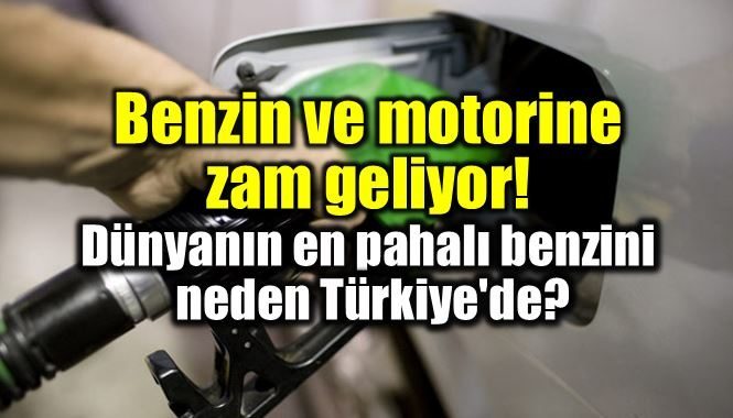 Benzin ve motorine zam! Türkiye'de benzin neden pahalı?