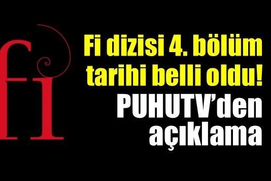 Fi dizisi 4. bölüm tarihi belli oldu! Puhutv'den açıklama